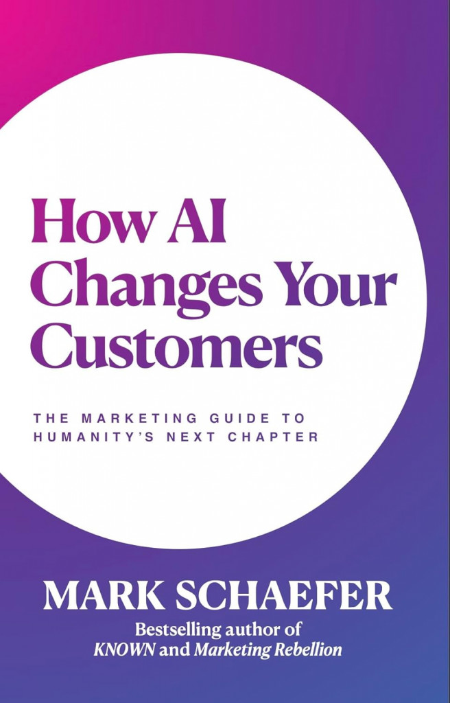 How AI Changes Your Customers by Mark Schaefer book cover